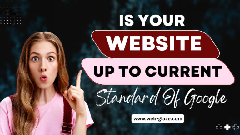 is-your-website-up-to-current-standard-of-google
