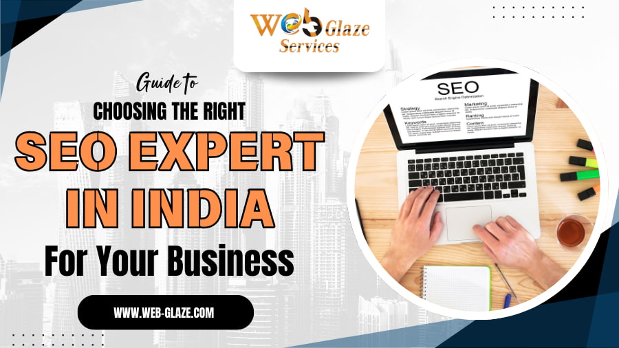 Guide to Choosing the Right SEO Expert in India for Your Business
