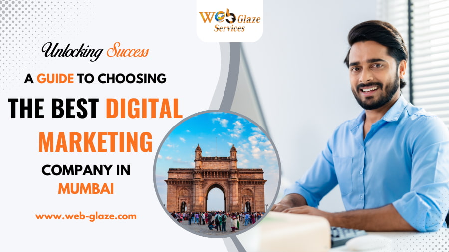 Unlocking Success A Guide to Choosing the Best Digital Marketing Company in Mumbai