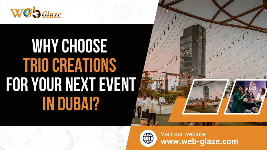 Why Choose Trio Creations for Your Next Event in Dubai