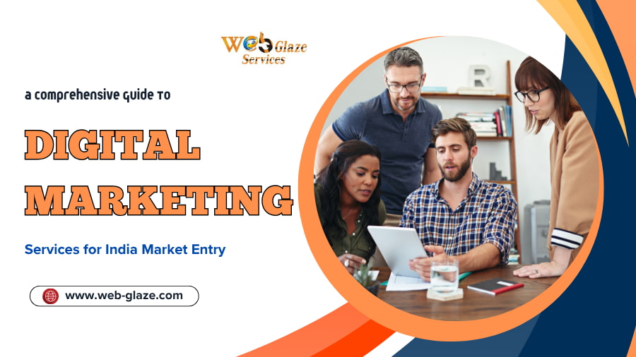 A Comprehensive Guide to Digital Marketing Services for India Market Entry