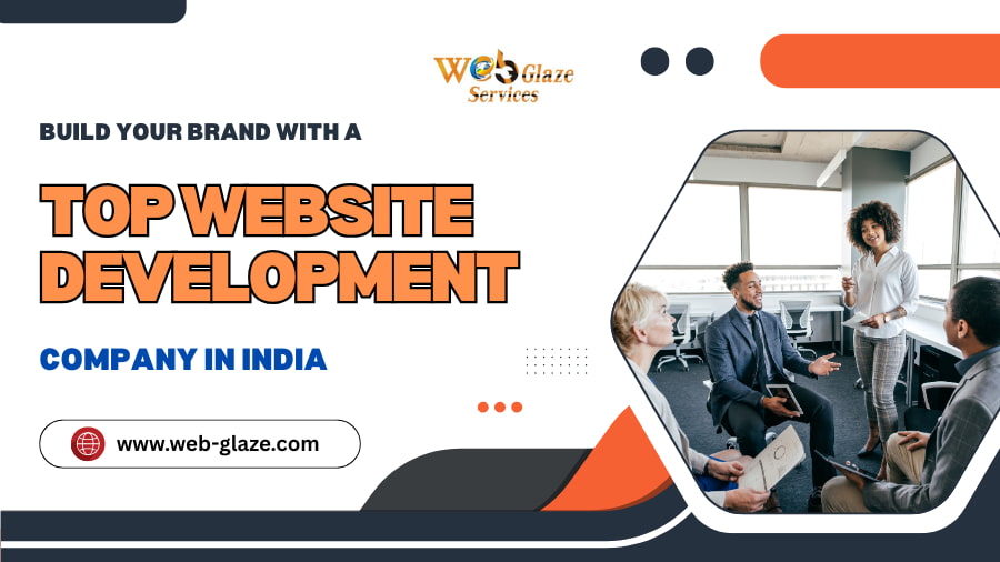 Build Your Brand with a Top Website Development Company in India