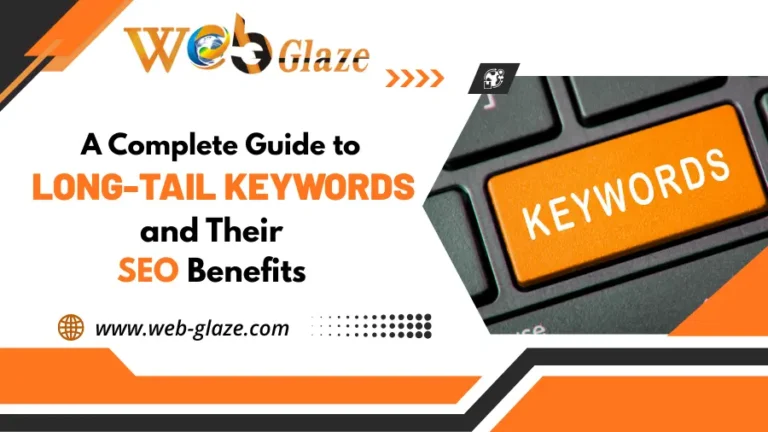 A Complete Guide to Long-Tail Keywords and Their SEO Benefits
