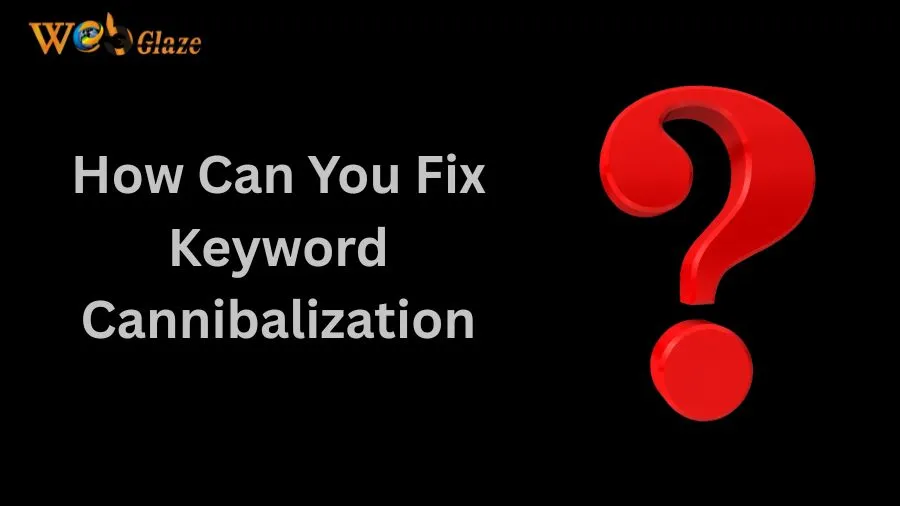 How Can You Fix Keyword Cannibalization